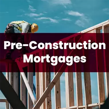 The Canadian Dream Home Blueprint - Pre-Construction Mortgages